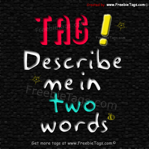 Tag describe me in two words on Facebook