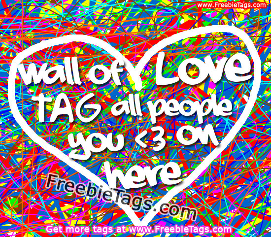 Wall of love Facebook tag - tag your friends who you love on here
