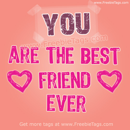 You are the best friend ever facebook tag.