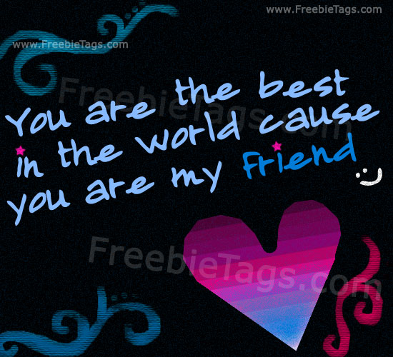 You are the best in the world because you are my friend facebook tag