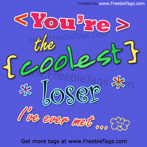 You are the coolest loser I have ever met funny facebook tag photo